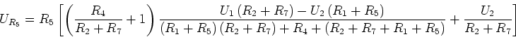 \begin{displaymath}U_{R_5} = R_5\left[\left(\frac {R_4}{R_2+R_7}+1\right)
\frac...
...+R_4+\left(R_2+R_7+R_1+R_5\right)}
+\frac{U_2}{R_2+R_7}\right]\end{displaymath}