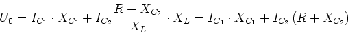 \begin{displaymath}U_0 = I_{C_1}\cdot X_{C_1}+I_{C_2}\frac{R+X_{C_2}}{X_L}\cdot X_L= I_{C_1}\cdot X_{C_1}+I_{C_2}\left({R+X_{C_2}}\right)\end{displaymath}