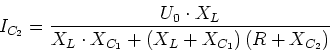 \begin{displaymath}I_{C_2} = \frac{U_0\cdot X_L}{X_L\cdot X_{C_1}+ \left(X_L+ X_{C_1}\right)\left({R+X_{C_2}}\right)}\end{displaymath}