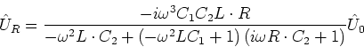 \begin{displaymath}\hat{U}_R = \frac{-i \omega^3 C_1 C_2L\cdot R}
{ -\omega^2 L...
... L C_1+1\right)\left({i\omega R \cdot C_2+1}\right)}\hat{U}_{0}\end{displaymath}
