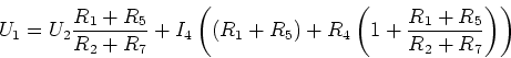 \begin{displaymath}U_1 = U_2\frac{R_1+R_5}{R_2+R_7}+I_4\left(\left(R_1+R_5\right)+R_4\left(1+\frac{R_1+R_5}{R_2+R_7}\right)\right)\end{displaymath}