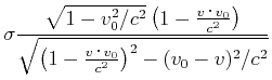 $\displaystyle \sigma\frac{\sqrt{1-v_0^2/c^2}\left(1-\frac {v\cdot v_0}{c^2}\right)}
{\sqrt{\left(1-\frac{v\cdot v_0}{c^2}\right)^2-(v_0-v)^2/c^2}}$