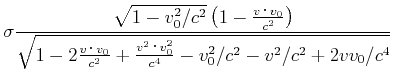 $\displaystyle \sigma\frac{\sqrt{1-v_0^2/c^2}\left(1-\frac {v\cdot v_0}{c^2}\rig...
...\frac{v\cdot v_0}{c^2}+\frac{v^2\cdot v_0^2}{c^4}-v_0^2/c^2-v^2/c^2+2vv_0/c^4}}$