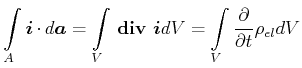 $\displaystyle \int\limits_{A}{\vec{i}}\cdot d\vec{a}=\int\limits_{V} {}\boldsy...
...m{div}}{} \vec{i}dV=
\int\limits_{V}\frac{\partial}{\partial t}\rho_{el}{dV}
$