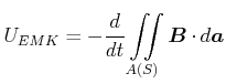 $\displaystyle U_{EMK} = -\frac{d}{dt}\displaystyle\iint\limits_{A(S)}^{}\vec{B}\cdot d\vec{a}$
