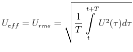 $\displaystyle U_{eff}=U_{rms}=\sqrt{\frac{1}{T}\int\limits_t^{t+T} U^2(\tau)d\tau}$