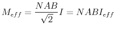 $\displaystyle M_{eff} = \frac{NAB}{\sqrt{2}}I = NABI_{eff}$