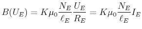 $\displaystyle B(U_E) = K \mu_0 \frac{N_E}{\ell_E} \frac{U_E}{R_E} = K \mu_0 \frac{N_E}{\ell_E} I_E$