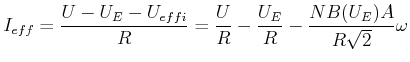 $\displaystyle I_{eff} =\frac{U-U_E-U_{eff,i}}{R}= \frac{U}{R}- \frac{U_E}{R}-\frac{NB(U_E)A}{R\sqrt{2}}\omega$