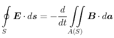 $\displaystyle \oint\limits_S \vec{E}\cdot d\vec{s}= -\frac{d}{dt}\displaystyle\iint\limits_{A(S)}^{}\vec{B}\cdot d\vec{a}$