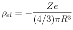 $\displaystyle \rho_{el} = -\frac{Z e}{(4/3)\pi R^3}$