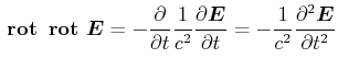$\displaystyle  {}\boldsymbol{\mathrm{rot}}{}  {}\boldsymbol{\mathrm{rot}}{} \...
...al \vec{E}}{\partial t} = -\frac{1}{c^2}\frac{\partial^2 \vec{E}}{\partial t^2}$