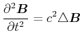 $\displaystyle \frac{\partial^2 \vec{B}}{\partial t^2} = c^2\triangle\vec{B}$