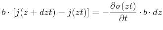 $\displaystyle b\cdot\left[j(z+dz,t)-j(z,t)\right]= -\frac{\partial \sigma(z,t)}{\partial t}\cdot b \cdot dz$