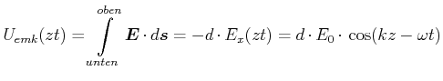 $\displaystyle U_{emk}(z,t) = \int\limits_{unten}^{oben} \vec{E}\cdot d \vec{s}= -d\cdot E_x(z,t) = d \cdot E_0 \cdot\cos(kz-\omega t)$