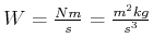 $ W=\frac{Nm}{s}=\frac{m^2 kg}{s^3}$