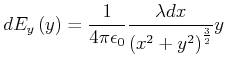 $\displaystyle dE_{y}\left( y\right) =\frac{1}{4\pi\epsilon_{0}}\frac{\lambda dx}{\left( x^{2}+y^{2}\right)
^{\frac{3}{2}}}y$