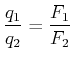 $\displaystyle \frac{q_1}{q_2} = \frac{F_1}{F_2}$