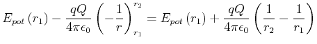 $\displaystyle E_{pot}\left( r_{1}\right) -\frac{q Q}{4\pi \epsilon _{0}}\left( ...
...t) +\frac{q Q}{4\pi \epsilon _{0}}\left(
\frac{1}{r_{2}}-\frac{1}{r_{1}}\right)$
