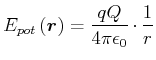 $\displaystyle E_{pot}\left( \vec{r}\right) =\frac{q Q}{4\pi \epsilon _{0}} \cdot \frac{1}{r}$