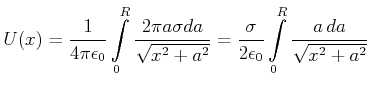 $\displaystyle U(x) = \frac{1}{4\pi\epsilon_0}\int\limits_0^R \frac{2\pi a \sigm...
...2}} = \frac{\sigma}{2\epsilon_0} \int\limits_0^R \frac{ a  da}{\sqrt{x^2+a^2}}$