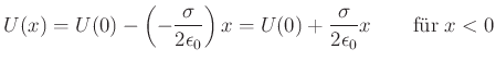 $\displaystyle U(x) = U(0) - \left(-\frac{\sigma}{2\epsilon_0}\right)x = U(0) +\frac{\sigma}{2\epsilon_0}x\qquad \textrm{für}\;x<0$