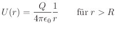 $\displaystyle U(r) = \frac{Q}{4\pi\epsilon_0} \frac{1}{r} \qquad\textrm{für}\;r>R$