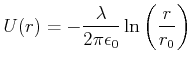 $\displaystyle U(r) = -\frac{\lambda}{2\pi\epsilon_0}\ln\left(\frac{r}{r_0}\right)$