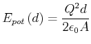 $\displaystyle E_{pot}\left( d\right) =\frac{Q^{2}d}{2\epsilon_{0}A}$