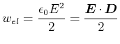 $\displaystyle w_{el}=\frac{\epsilon_{0}E^{2}}{2}=\frac{\vec{E}\cdot\vec{D}}{2}$