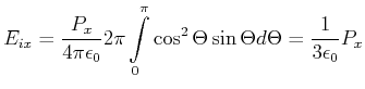 $\displaystyle E_{i,x} = \frac{P_x}{4\pi\epsilon_0} 2\pi \int\limits_0^{\pi}\cos^2\Theta \sin\Theta d\Theta = \frac{1}{3\epsilon_0}P_x$