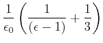 $\displaystyle \frac{1}{\epsilon_0}\left(\frac{1}{(\epsilon-1)}+ \frac{1}{3}\right)$