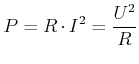 $\displaystyle P = R\cdot I^2 = \frac{U^2}{R}$