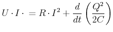 $\displaystyle U\cdot I\cdot = R\cdot I^2 + \frac{d}{dt}\left(\frac{Q^2}{2C}\right)$