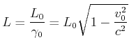 $\displaystyle L = \frac{L_0}{\gamma_0} = L_0\sqrt{1-\frac{v_0^2}{c^2}}$