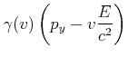 $\displaystyle \gamma(v)\left(p_y-v\frac{E}{c^2}\right)$