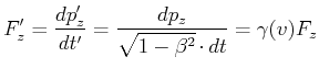 $\displaystyle F_z' = \frac{dp_z'}{dt'}=\frac{dp_z}{\sqrt{1-\beta^2}\cdot dt} = \gamma(v)F_z$