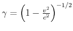 $ \gamma= \left(1-\frac{v^2}{c^2}\right)^{-1/2}$