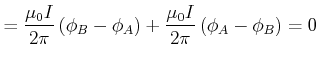 $\displaystyle = \frac{\mu_0
I}{2\pi}\left(\phi_B-\phi_A\right)+ \frac{\mu_0
I}{2\pi}\left(\phi_A-\phi_B\right)=0$