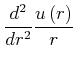 $\displaystyle \frac{d^{2}u}{dr^{2}}+\left[ A-\widetilde{V}\left( r\right) -\frac{l\left( l+1\right) }{r^{2}}\right] u=0$