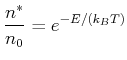 $\displaystyle \frac{n^*}{n_0} = e^{-E/(k_B T)}$