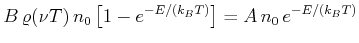 $\displaystyle B \varrho(\nu,T)  n_0\left[1-e^{-E/(k_B T)}\right] = A  n_0  e^{-E/(k_B T)}$