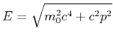 $\displaystyle E = \sqrt{m_0^2c^4+c^2 p^2}$