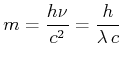 $\displaystyle m = \frac{h\nu}{c^2}=\frac{h}{\lambda  c}$