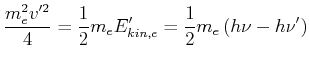 $\displaystyle \frac{m_e^2 v'^2}{4} = \frac{1}{2}m_e E_{kin \textrm{\tiny ,}e}' = \frac{1}{2}m_e\left(h\nu-h\nu'\right)$
