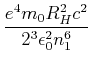 $\displaystyle m_{0}\frac{2R_{H}c\cdot2\pi}{n^{3}}\cdot\left( \frac
{n^{2}h^{2}\epsilon_{0}}{\pi e^{2}m_{0}}\right)$