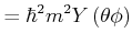 $\displaystyle \hbar^{2}m^{2}Y\left( \theta,\phi\right)$