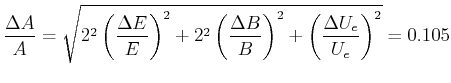 $\displaystyle \frac{\Delta A}{A} = \sqrt{2^2\left(\frac{\Delta E}{E}\right)^2 +...
...ft(\frac{\Delta B}{B}\right)^2
+ \left(\frac{\Delta U_e}{U_e}\right)^2} = 0.105$