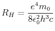 $\displaystyle R_H = \frac{e^4 m_0}{8 \epsilon_0^2 h^3 c}$