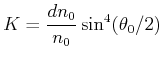 $\displaystyle K = \frac{dn_0}{n_0}\sin^4(\theta_0/2)$